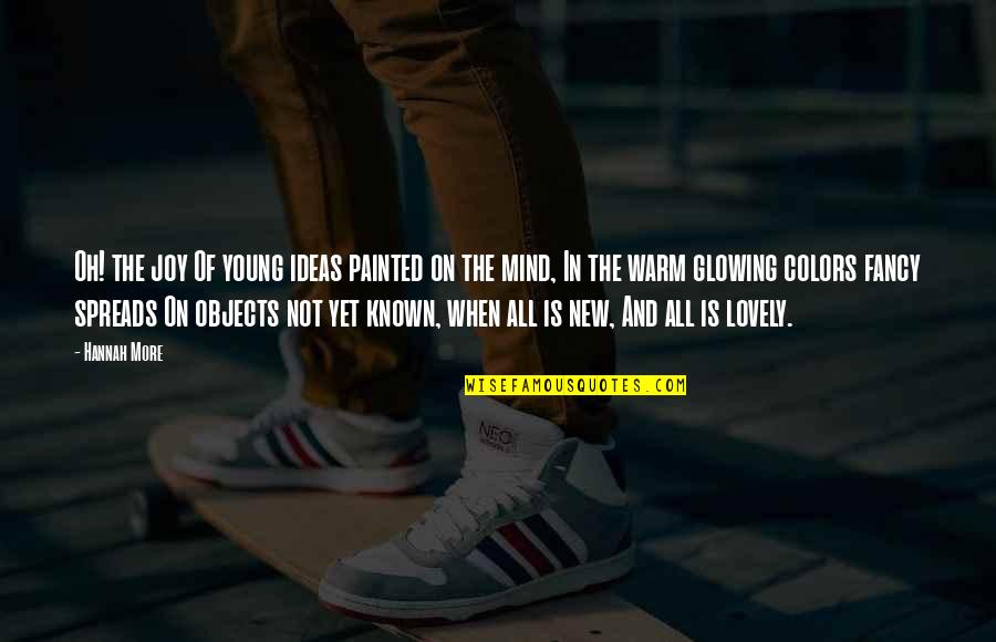 Kincer Funeral Home Quotes By Hannah More: Oh! the joy Of young ideas painted on