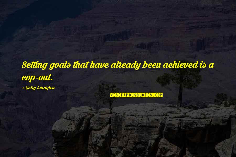 Kincsem Park Quotes By Gerry Lindgren: Setting goals that have already been achieved is Kincsem Park Quotes By Gerry Lindgren: Setting goals that have already been achieved is