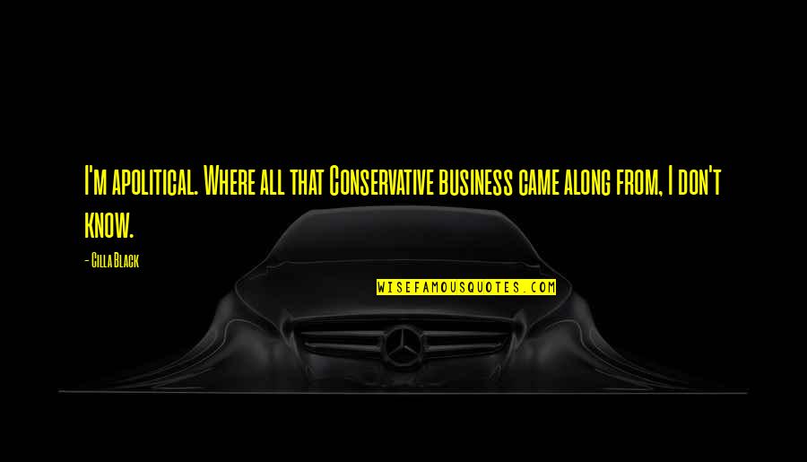 Kincses Sziget Quotes By Cilla Black: I'm apolitical. Where all that Conservative business came