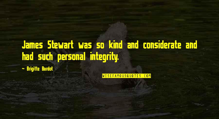 Kind And Considerate Quotes By Brigitte Bardot: James Stewart was so kind and considerate and