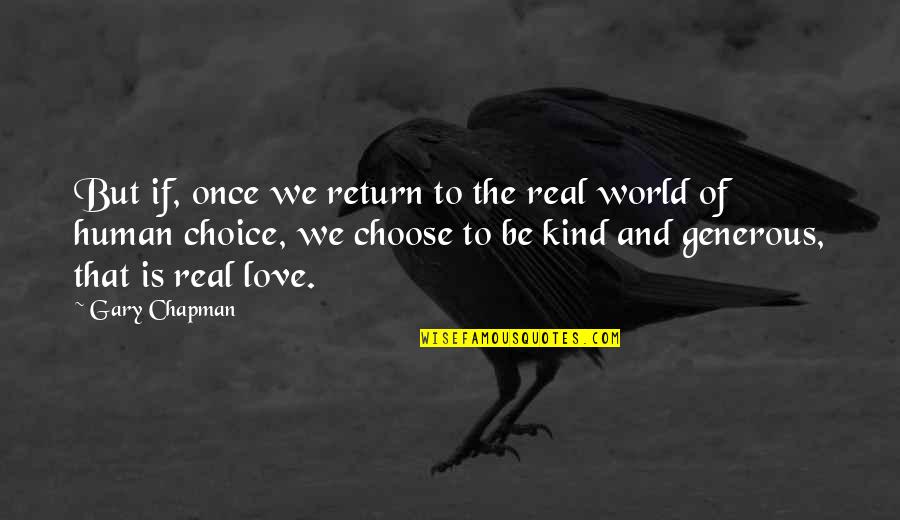 Kind And Generous Quotes By Gary Chapman: But if, once we return to the real