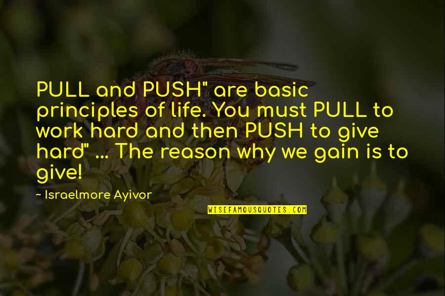 Kind And Generous Quotes By Israelmore Ayivor: PULL and PUSH" are basic principles of life.