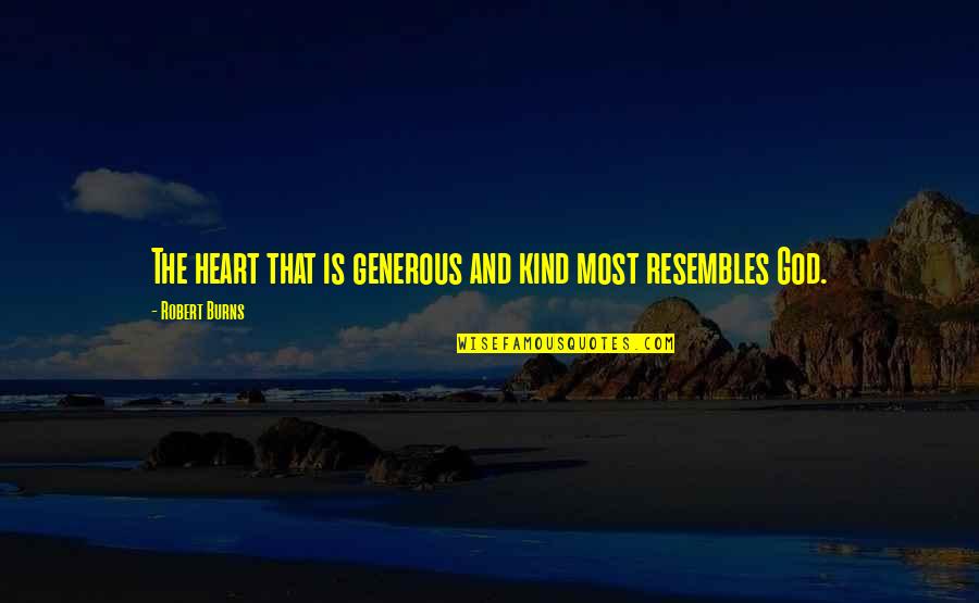 Kind And Generous Quotes By Robert Burns: The heart that is generous and kind most