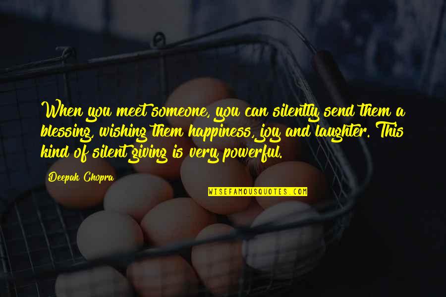 Kind And Giving Quotes By Deepak Chopra: When you meet someone, you can silently send