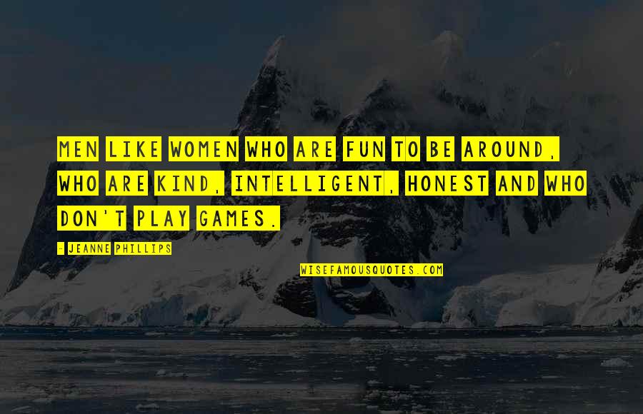 Kind And Honest Quotes By Jeanne Phillips: Men like women who are fun to be