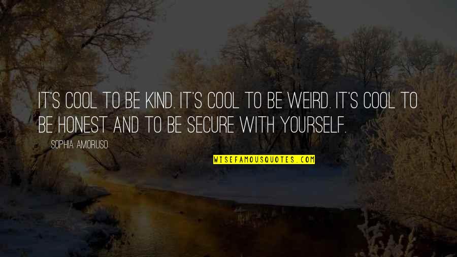 Kind And Honest Quotes By Sophia Amoruso: It's cool to be kind. It's cool to