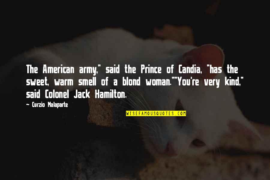 Kind And Sweet Quotes By Curzio Malaparte: The American army," said the Prince of Candia, Kind And Sweet Quotes By Curzio Malaparte: The American army," said the Prince of Candia,