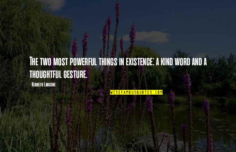 Kind And Thoughtful Quotes By Kenneth Langone: The two most powerful things in existence: a