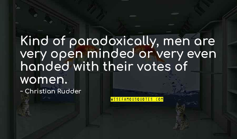 Kind Christian Quotes By Christian Rudder: Kind of paradoxically, men are very open minded Kind Christian Quotes By Christian Rudder: Kind of paradoxically, men are very open minded