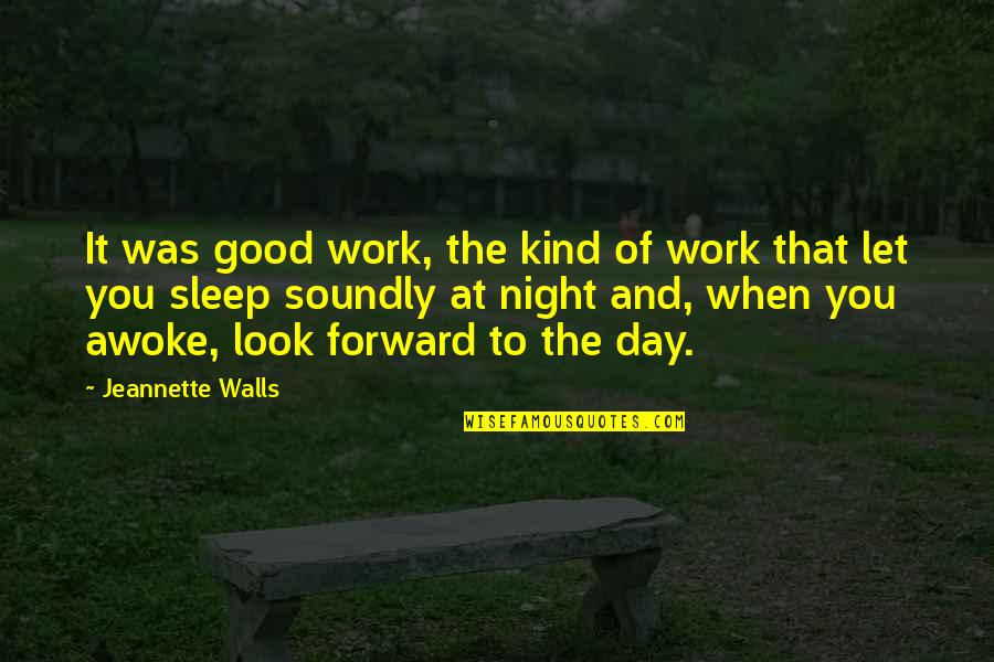 Kind Good Night Quotes By Jeannette Walls: It was good work, the kind of work