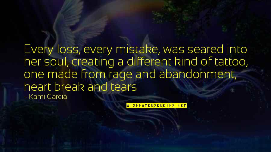 Kind Heart Quotes By Kami Garcia: Every loss, every mistake, was seared into her