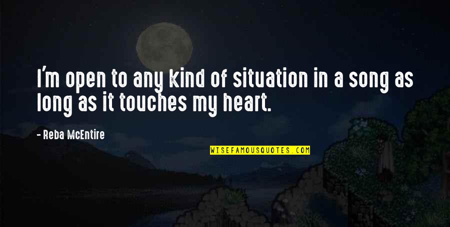 Kind Heart Quotes By Reba McEntire: I'm open to any kind of situation in