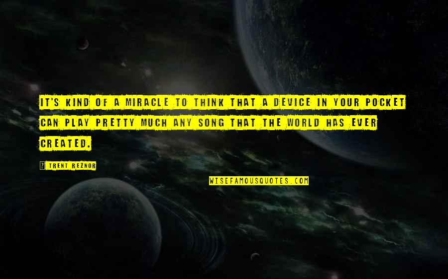 Kind Hearted Friends Quotes By Trent Reznor: It's kind of a miracle to think that