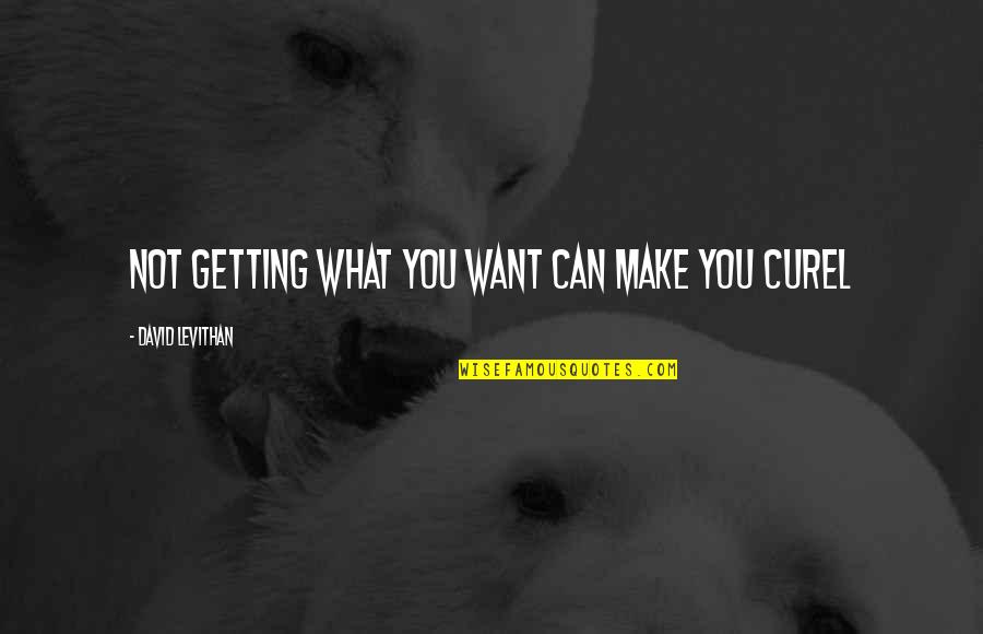 Kind Hearted Quotes By David Levithan: Not getting what you want can make you Kind Hearted Quotes By David Levithan: Not getting what you want can make you