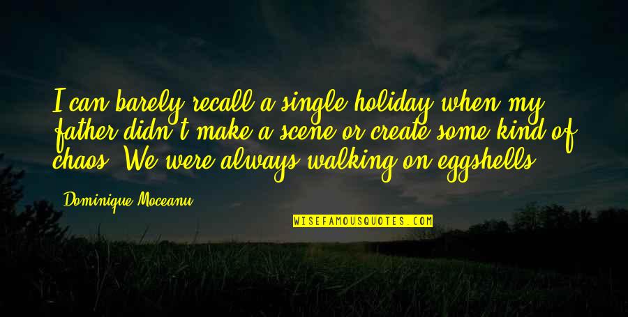 Kind Holiday Quotes By Dominique Moceanu: I can barely recall a single holiday when