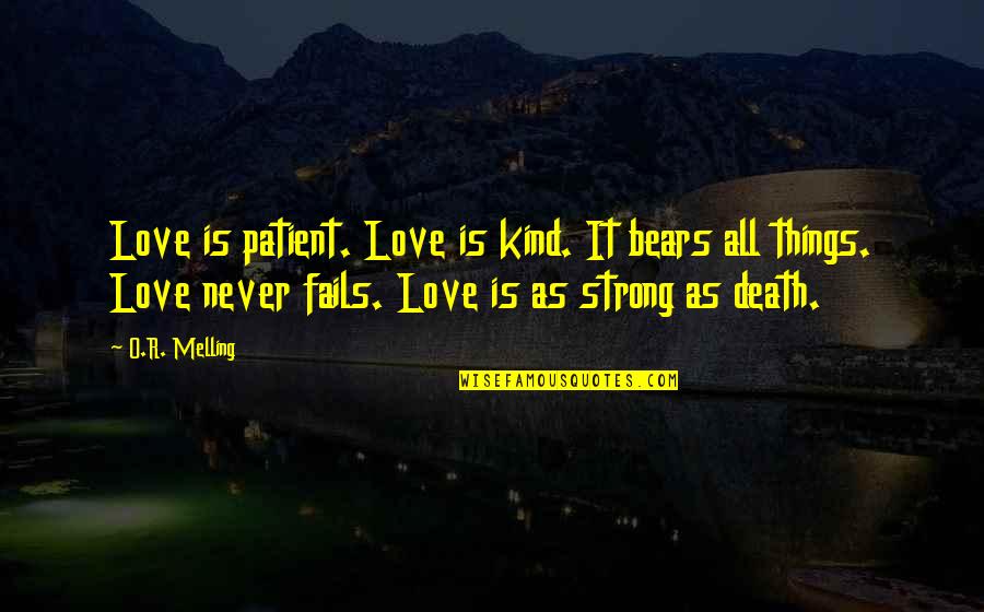 Kind Irish Quotes By O.R. Melling: Love is patient. Love is kind. It bears