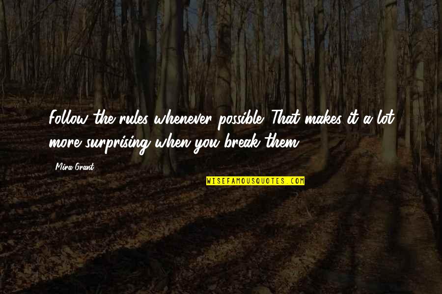 Kind Leader Quotes By Mira Grant: Follow the rules whenever possible. That makes it