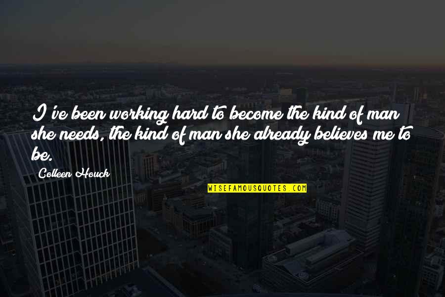Kind Man Quotes By Colleen Houck: I've been working hard to become the kind Kind Man Quotes By Colleen Houck: I've been working hard to become the kind