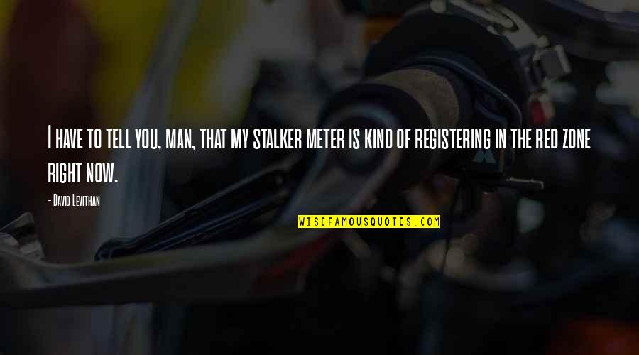 Kind Man Quotes By David Levithan: I have to tell you, man, that my Kind Man Quotes By David Levithan: I have to tell you, man, that my