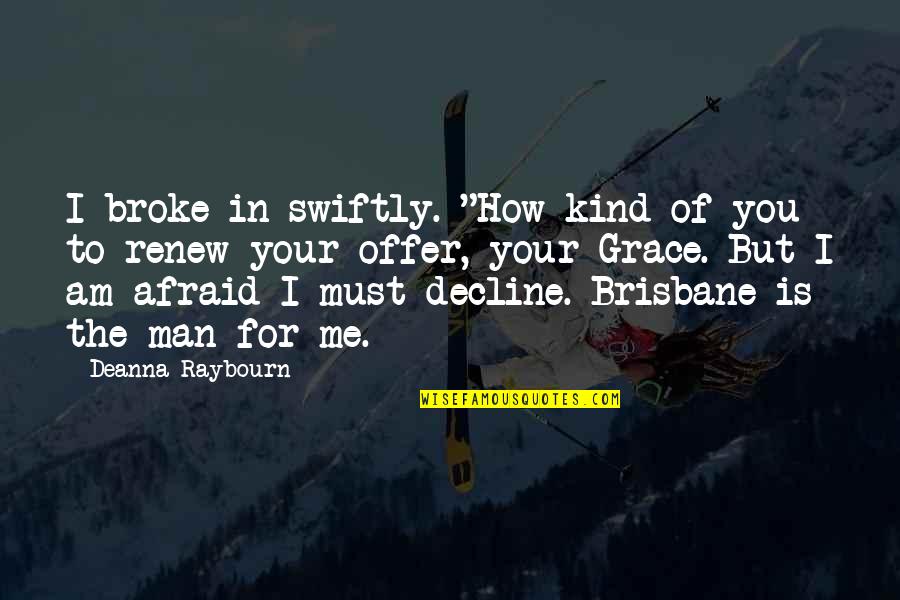 Kind Man Quotes By Deanna Raybourn: I broke in swiftly. "How kind of you Kind Man Quotes By Deanna Raybourn: I broke in swiftly. "How kind of you