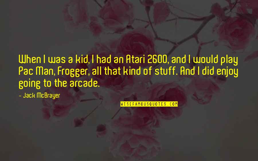 Kind Man Quotes By Jack McBrayer: When I was a kid, I had an Kind Man Quotes By Jack McBrayer: When I was a kid, I had an