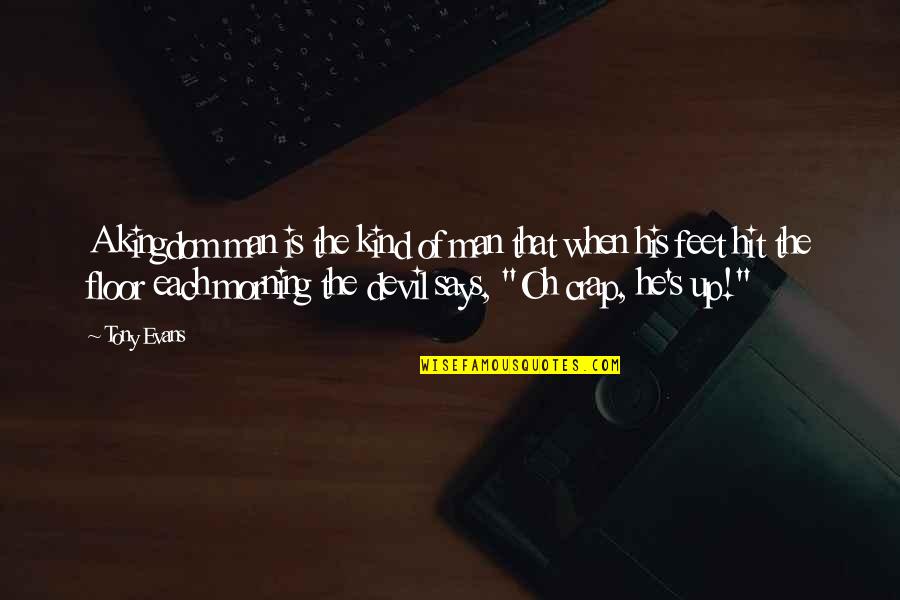 Kind Man Quotes By Tony Evans: A kingdom man is the kind of man Kind Man Quotes By Tony Evans: A kingdom man is the kind of man