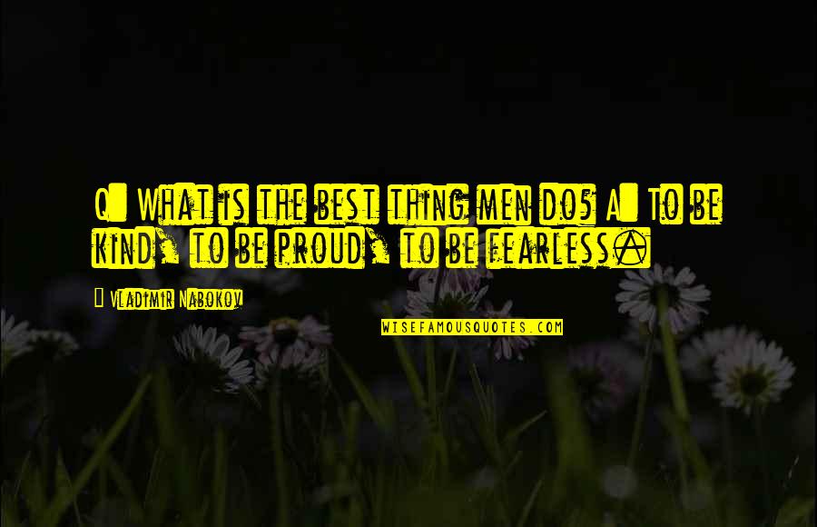 Kind Men Quotes By Vladimir Nabokov: Q: What is the best thing men do?