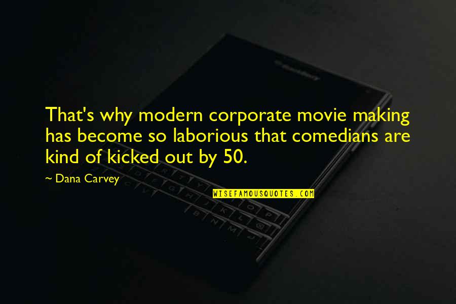 Kind Movie Quotes By Dana Carvey: That's why modern corporate movie making has become