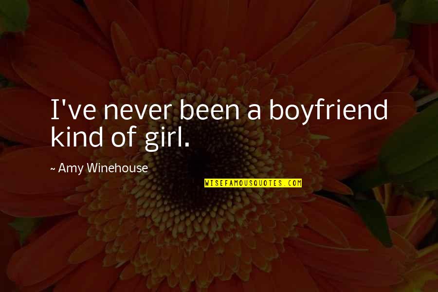 Kind Of Girl Quotes By Amy Winehouse: I've never been a boyfriend kind of girl.
