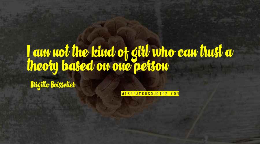 Kind Of Girl Quotes By Brigitte Boisselier: I am not the kind of girl who