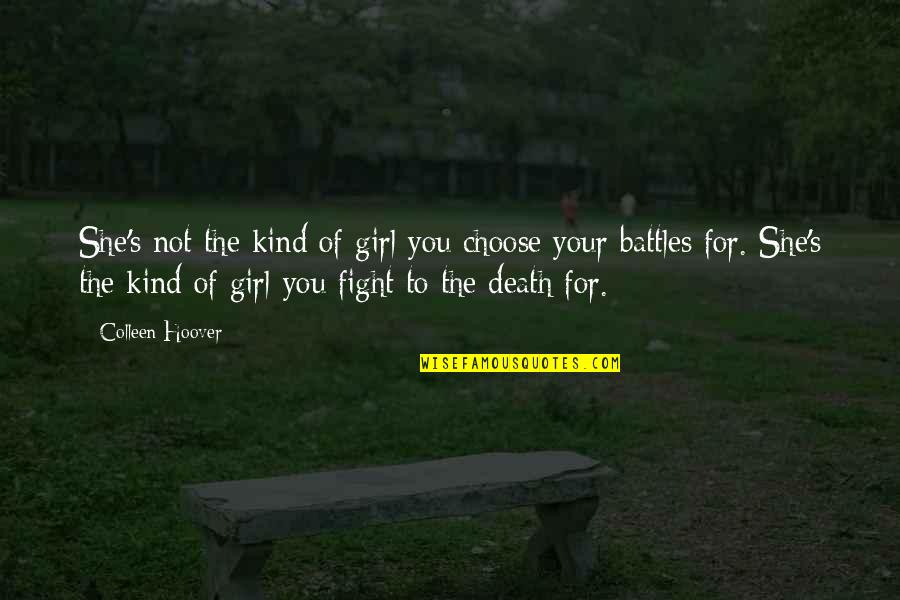 Kind Of Girl Quotes By Colleen Hoover: She's not the kind of girl you choose