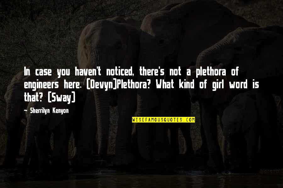 Kind Of Girl Quotes By Sherrilyn Kenyon: In case you haven't noticed, there's not a