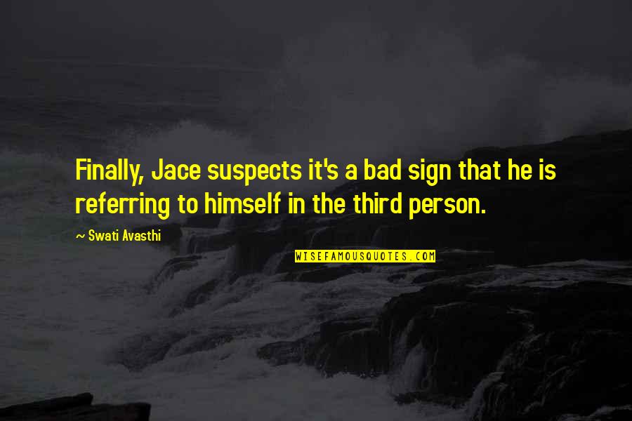 Kind Of Guy A Girl Wants Quotes By Swati Avasthi: Finally, Jace suspects it's a bad sign that