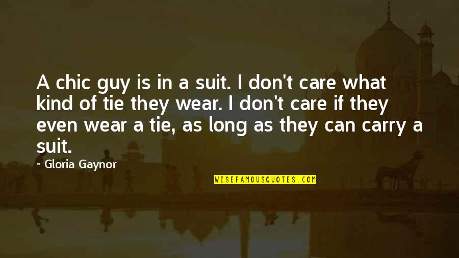 Kind Of Guy Quotes By Gloria Gaynor: A chic guy is in a suit. I