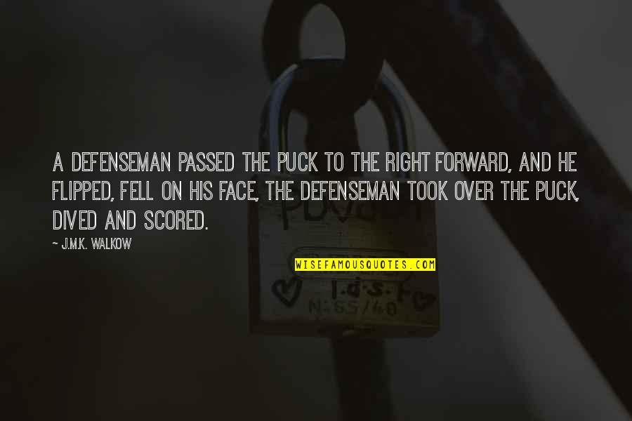 Kind Of Man You Should Marry Quotes By J.M.K. Walkow: A defenseman passed the puck to the right