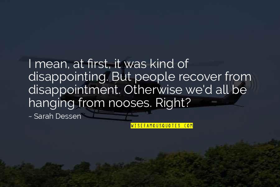 Kind Of Mean Quotes By Sarah Dessen: I mean, at first, it was kind of Kind Of Mean Quotes By Sarah Dessen: I mean, at first, it was kind of
