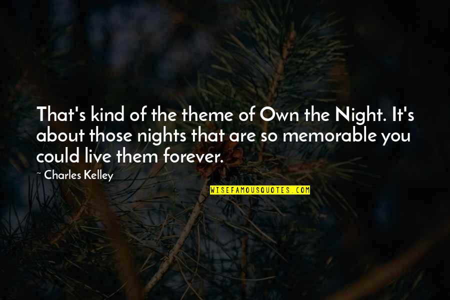 Kind Of Night Quotes By Charles Kelley: That's kind of the theme of Own the