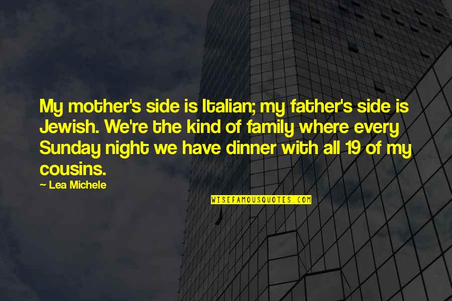 Kind Of Night Quotes By Lea Michele: My mother's side is Italian; my father's side
