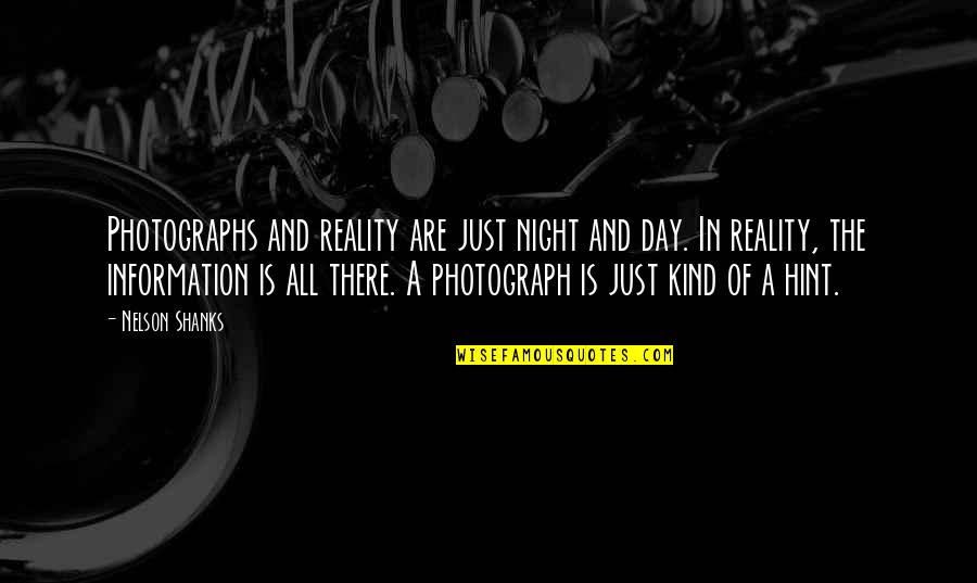 Kind Of Night Quotes By Nelson Shanks: Photographs and reality are just night and day.