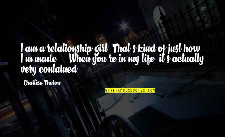 Kind Of Relationship Quotes By Charlize Theron: I am a relationship girl. That's kind of