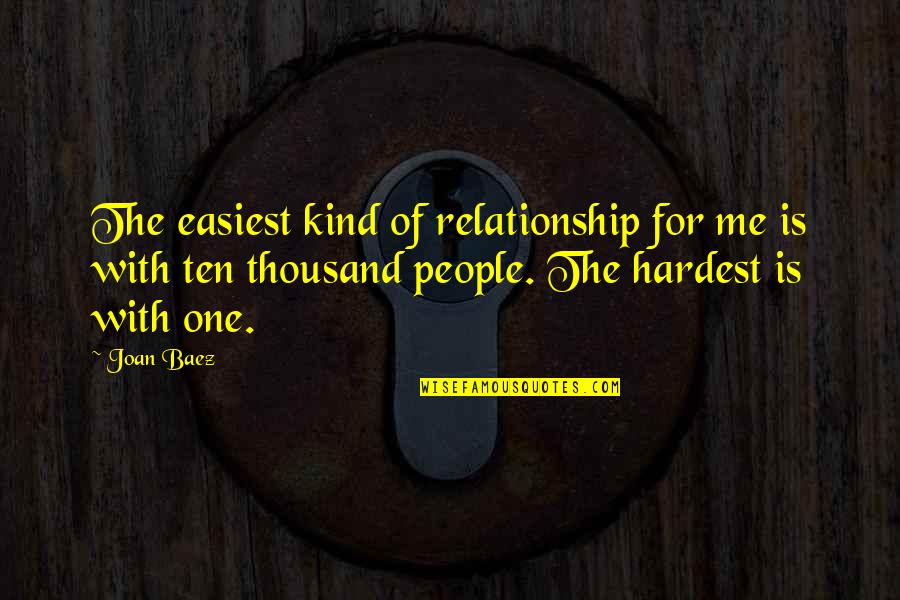 Kind Of Relationship Quotes By Joan Baez: The easiest kind of relationship for me is