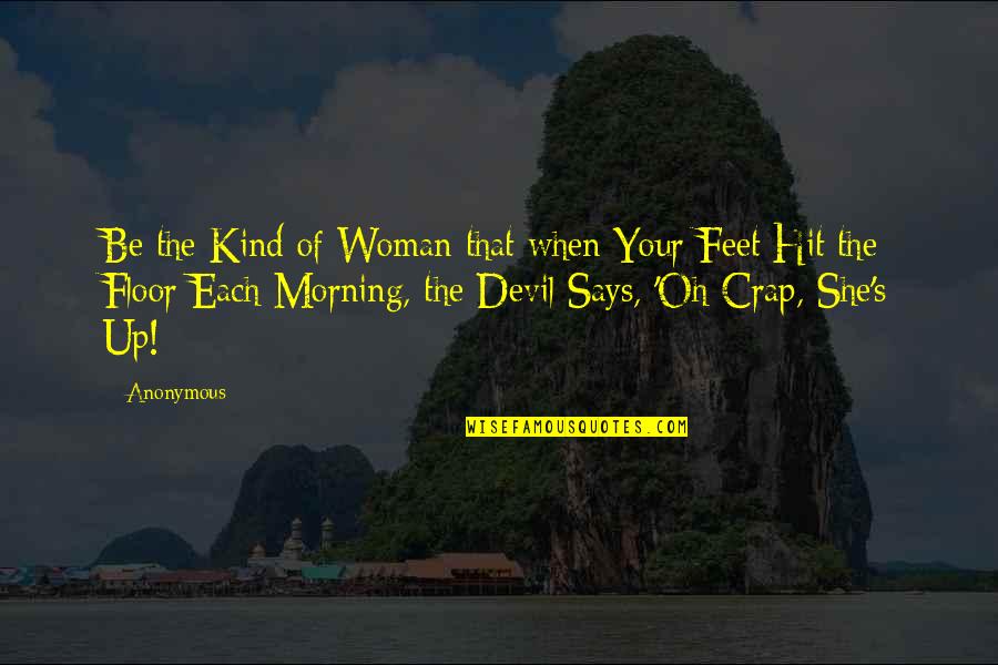 Kind Of Woman Quotes By Anonymous: Be the Kind of Woman that when Your