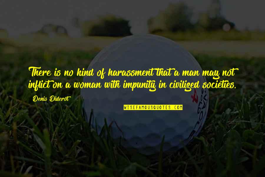 Kind Of Woman Quotes By Denis Diderot: There is no kind of harassment that a