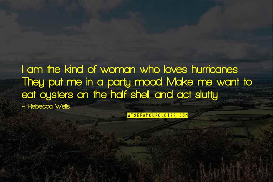 Kind Of Woman Quotes By Rebecca Wells: I am the kind of woman who loves