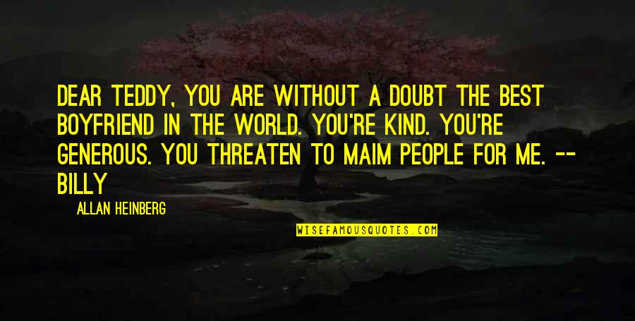 Kind People Quotes By Allan Heinberg: Dear Teddy, you are without a doubt the