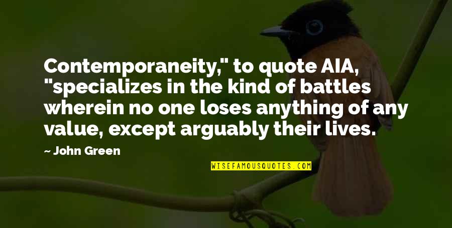 Kind Quote Quotes By John Green: Contemporaneity," to quote AIA, "specializes in the kind Kind Quote Quotes By John Green: Contemporaneity," to quote AIA, "specializes in the kind
