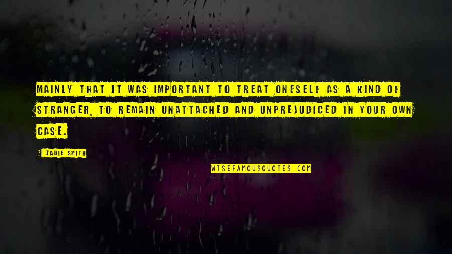 Kind Stranger Quotes By Zadie Smith: mainly that it was important to treat oneself