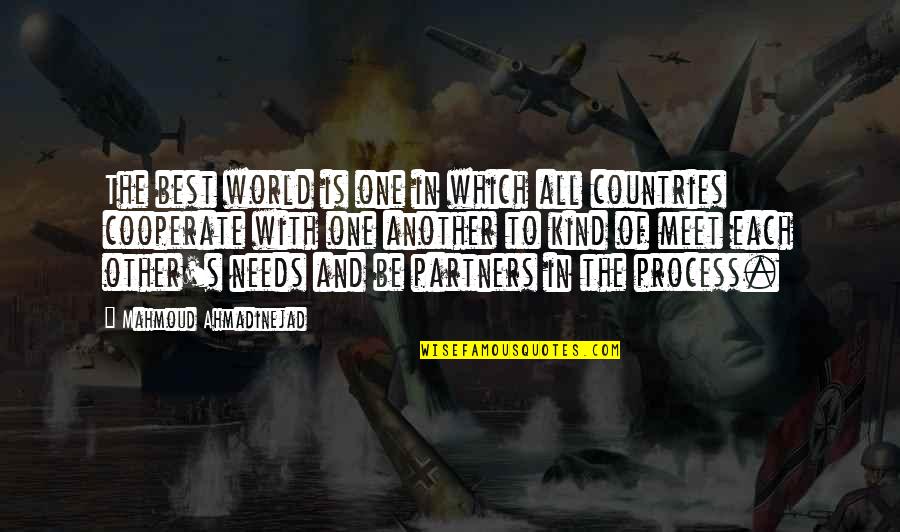 Kind To Each Other Quotes By Mahmoud Ahmadinejad: The best world is one in which all