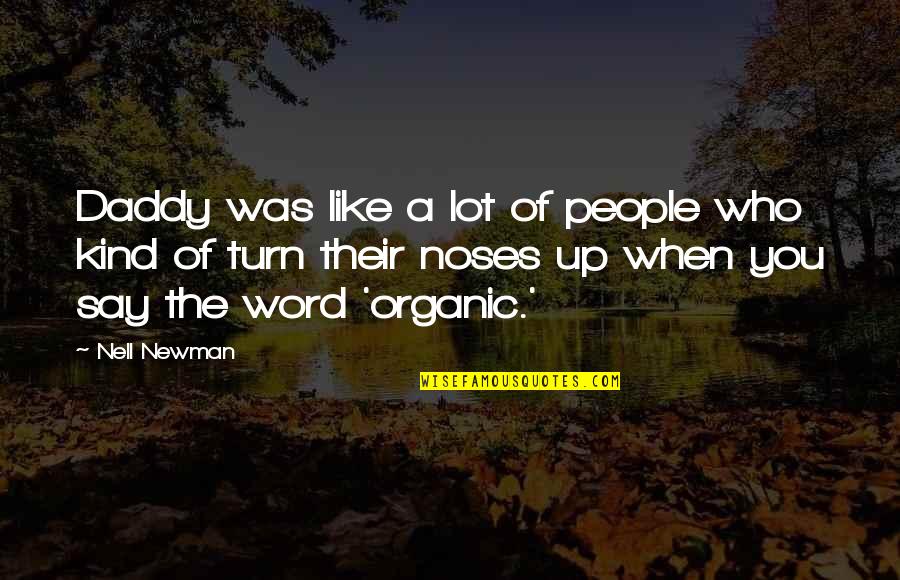 Kind Word Quotes By Nell Newman: Daddy was like a lot of people who