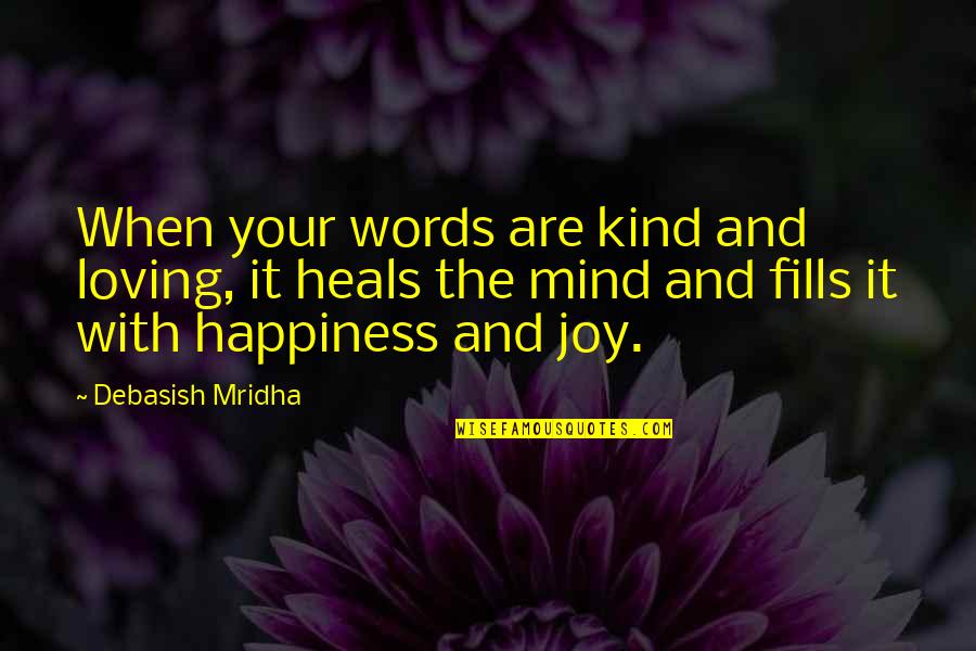 Kind Words And Quotes By Debasish Mridha: When your words are kind and loving, it